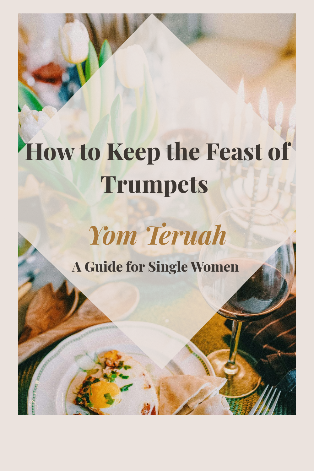 How to Keep the Feast of Trumpets as a Single Woman.